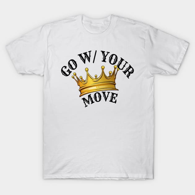 Go With Your Move T-Shirt by TeeJaiStudio